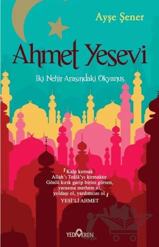 Ahmet Yesevi: İki Nehir Arasındaki Okyanus – Ayşe Şener – Yediveren Yayınları kitap kapağı