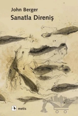Sanatla Direniş – John Berger – Metis Yayınları kitap kapağı