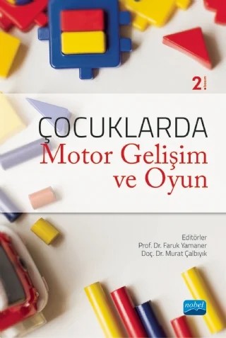 Çocuklarda Motor Gelişim ve Oyun – Faruk Yamaner, Güner Çiçek, Murat Çalbıyık, Rabia Hürrem Özdurak Sıngın, Tuba Denizci – Nobel Akademik Yayıncılık kitap kapağı