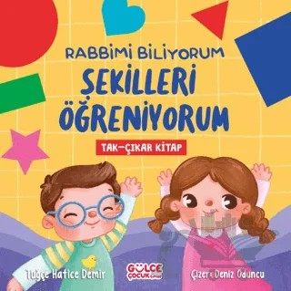 Rabbimi Biliyorum Şekilleri Öğreniyorum (Tak-Çıkar Kitap) – Tuğçe Hatice Demir – Timaş Gülce Çocuk kitap kapağı