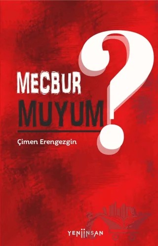 Mecbur Muyum? – Çimen Erengezgin – Yeni İnsan Yayınevi kitap kapağı