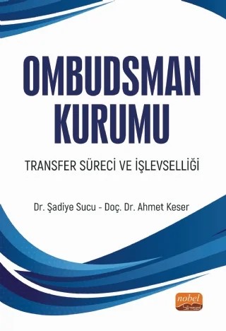 Ombudsman Kurumu Transfer Süreci ve İşlevselliği – Şadiye Sucu, Ahmet Keser – Nobel Bilimsel Eserler kitap kapağı