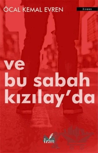 Ve Bu Sabah Kızılay'da – Öcal Kemal Evren – İzan Yayıncılık kitap kapağı