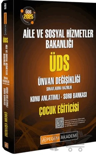 2025 ÜDS Aile ve Sosyal Hizmetler Bakanlığı Ünvan Değişikliği Sınavlarına Hazırlık Konu Anlatımlı Soru Bankası Çocuk Eğiticisi – Kollektif – Pegem Akademi Yayıncılık kitap kapağı