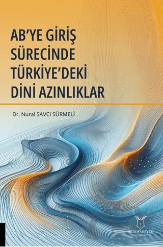 AB’ye Giriş Sürecinde Türkiye’deki Dini Azınlıklar – Nural Savcı Sürmeli – Akademisyen Kitabevi kitap kapağı