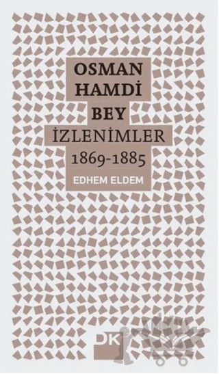 Osman Hamdi Bey - İzlenimler 1869-1885 – Edhem Eldem – Doğan Kitap kitap kapağı