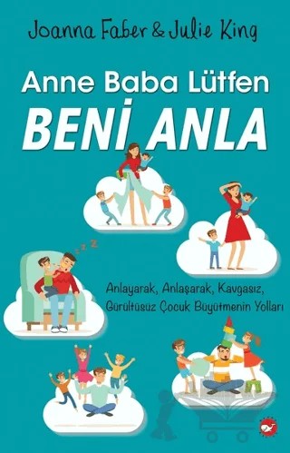 Anne Baba Lütfen Beni Anla – Joanna Faber, Julie King – Beyaz Balina Yayınları kitap kapağı