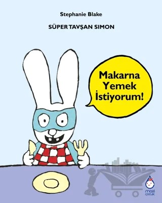 Süper Tavşan Simon Makarna Yemek İstiyorum! – Stephanie Blake – Maxi Yayıncılık kitap kapağı