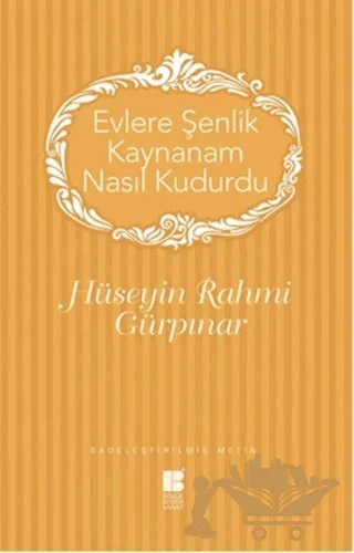 Evlere Şenlik Kaynanam Nasıl Kudurdu – Hüseyin Rahmi Gürpınar – Bilge Kültür Sanat kitap kapağı