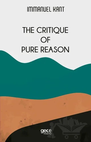 The Critique Of Pure Reason – Immanuel Kant – Gece Kitaplığı kitap kapağı