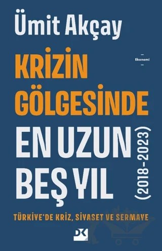 Krizin Gölgesinde En Uzun Beş Yıl (2018-2023) – Ümit Akçay – Doğan Kitap kitap kapağı