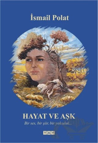 Hayat ve Aşk – İsmail Polat – YAY - Yeni Anadolu Yayınları kitap kapağı