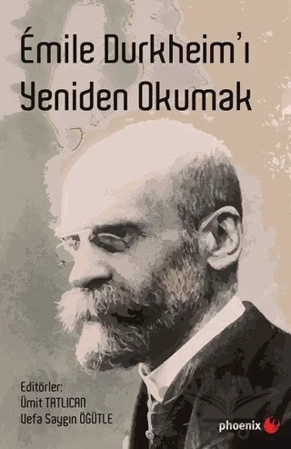 Emile Durkheim’ı Yeniden Okumak – Kolektif – Phoenix Yayınevi kitap kapağı