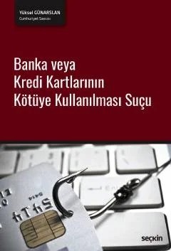 Banka veya Kredi Kartlarının Kötüye Kullanılması Suçu – Yüksel Günarslan – Seçkin Yayıncılık kitap kapağı