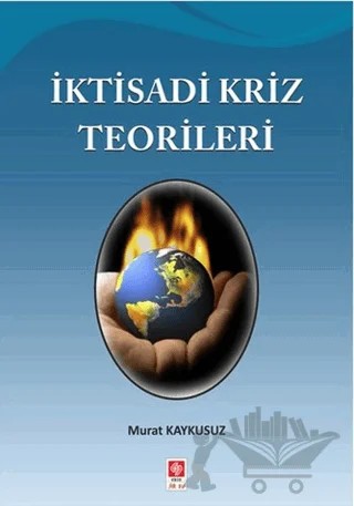 İktisadi Kriz Teorileri – Murat Kaykusuz – Ekin Basım Yayın kitap kapağı