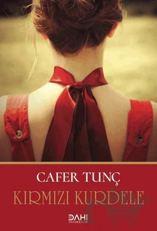 Kırmızı Kurdele – Cafer Tunç – Dahi Yayıncılık kitap kapağı