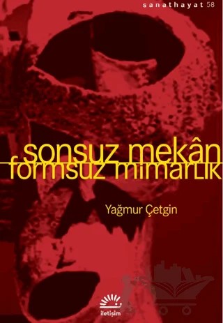 Sonsuz Mekan-Formsuz Mimarlık – Yağmur Çetgin – İletişim Yayınevi kitap kapağı