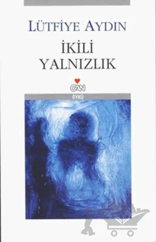 İkili Yalnızlık – Lütfiye Aydın – Can Yayınları kitap kapağı