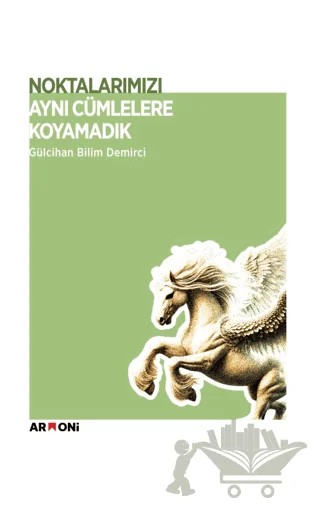 Noktalarımızı Aynı Cümlelere Koyamadık – Gülcihan Bilim Demirci – Armoni Yayıncılık kitap kapağı