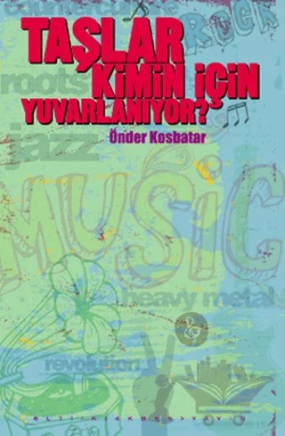 Taşlar Kimin İçin Yuvarlanıyor – Önder Kosbatar – Altıkırkbeş Yayınları kitap kapağı