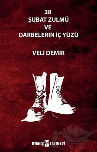 28 Şubat Zulmü ve Darbelerin İç Yüzü – Veli Demir – Uyanış Yayınevi kitap kapağı