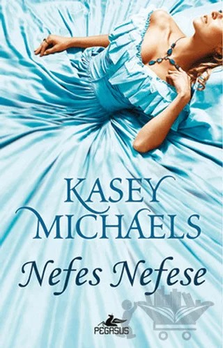 Nefes Nefese – Kasey Michaels – Pegasus Yayınları kitap kapağı