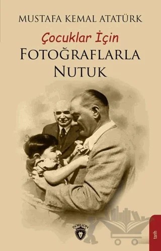 Çocuklar İçin Fotoğraflarla Nutuk – Mustafa Kemal Atatürk – Dorlion Yayınları kitap kapağı