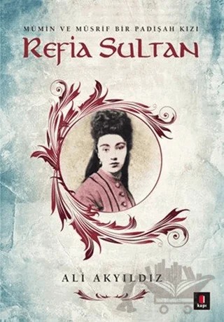 Rafia Sultan – Ali Akyıldız – Kapı Yayınları kitap kapağı
