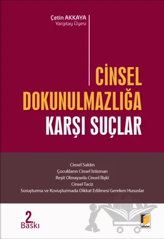 Cinsel Dokunulmazlığa Karşı Suçlar – Çetin Akkaya – Adalet Yayınevi kitap kapağı