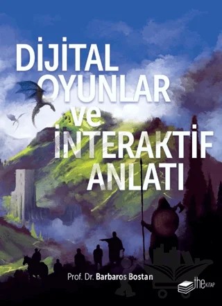 Dijital Oyunlar ve İnteraktif Anlatı – Barbaros Bostan – The Kitap kitap kapağı