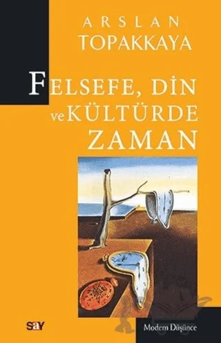 Felsefe, Din ve Kültürde Zaman – Arslan Topakkaya – Say Yayınları kitap kapağı