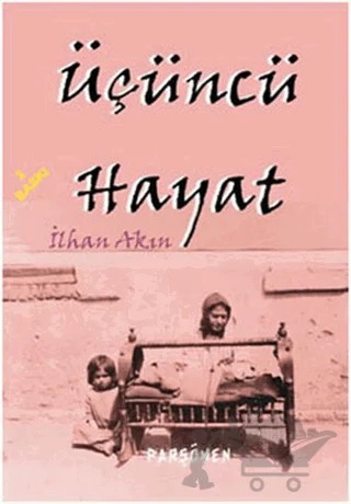 Üçüncü Hayat – İlhan Akın – Parşömen Yayınları kitap kapağı
