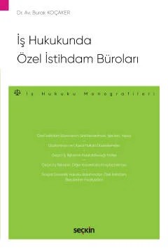 İş Hukukunda Özel İstihdam Büroları – İş Hukuku Monografileri – – Burak Koçaker – Seçkin Yayıncılık kitap kapağı