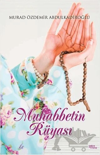 Muhabbetin Rüyası – Murad Özdemir Abdulkadiroğlu – Gece Kitaplığı kitap kapağı
