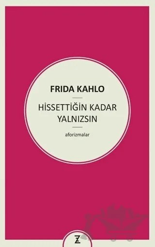 Hissettiğin Kadar Yalnızsın – Frida Kahlo – Zeplin Kitap kitap kapağı