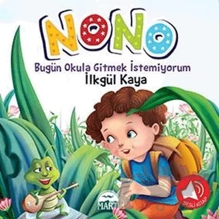 Nono 2 - Bugün Okula Gitmek İstemiyorum – İlkgül Kaya – Martı Çocuk Yayınları kitap kapağı