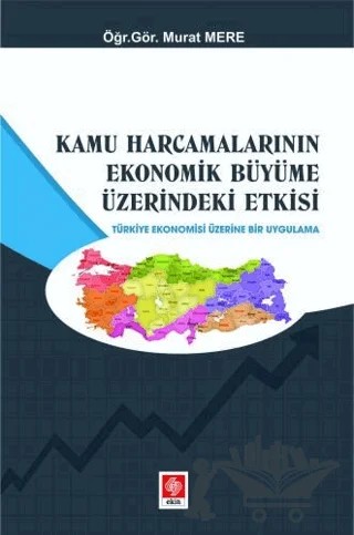 Kamu Harcamalarının Ekonomik Büyüme Üzerindeki Etkisi – Murat Mere – Ekin Basım Yayın kitap kapağı