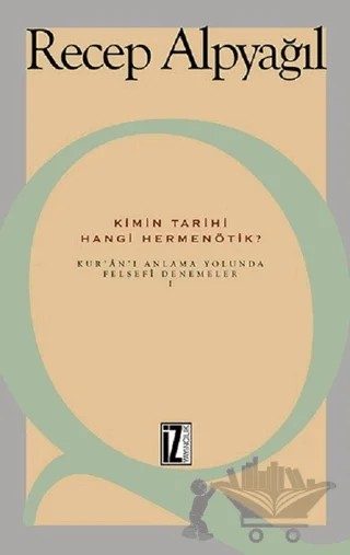 Kimin Tarihi, Hangi Hermenötik? – Recep Alpyağıl – İz Yayıncılık kitap kapağı