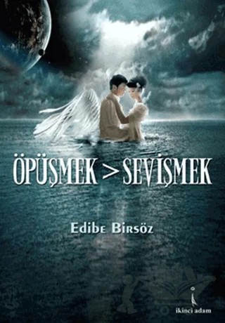 Öpüşmek - Sevişmek – Edibe Birsöz – İkinci Adam Yayınları kitap kapağı