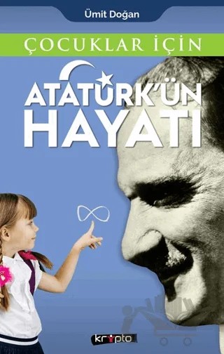 Çocuklar İçin - Atatürk'ün Hayatı – Ümit Doğan – Kripto Basım Yayın kitap kapağı