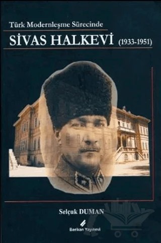 Türk Modernleşme Sürecinde Sivas Halkevi – Selçuk Duman – Berikan Yayınevi kitap kapağı