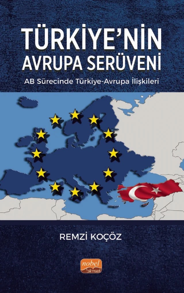 TÜRKİYE’NİN AVRUPA SERÜVENİ: AB Sürecinde Türkiye-Avrupa İlişkileri – Remzi Koçöz – Nobel Bilimsel Eserler kitap kapağı