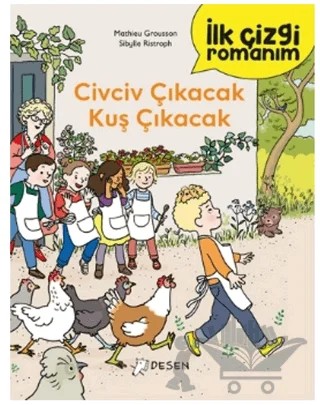 İlk Çizgi Romanım: Civciv Çıkacak Kuş Çıkacak – Mathieu Grousson – Desen Yayınları kitap kapağı