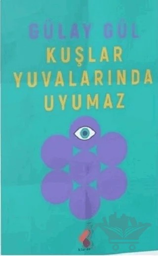Kuşlar Yuvalarında Uyumaz – Gülay Gül – Klaros Yayınları kitap kapağı