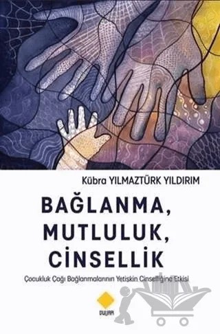 Bağlanma, Mutluluk, Cinsellik – Kübra Yılmaztürk Yıldırım – Duvar Kitabevi kitap kapağı