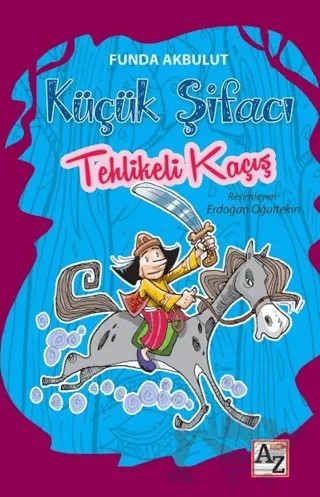 Tehlikeli Kaçış - Küçük Şifacı – Funda Akbulut – Az Kitap kitap kapağı