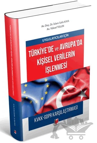 Uygulayıcılar için Türkiye'de ve Avrupa'da Kişisel Verilerin İşlenmesi – İslam Safa Kaya, Yüksel Tolun – Adalet Yayınevi kitap kapağı