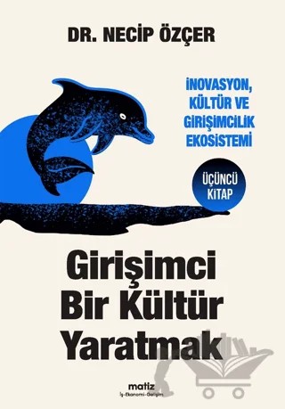 Girişimci Bir Kültür Yaratmak – Necip Özçer – Matiz Yayınevi kitap kapağı