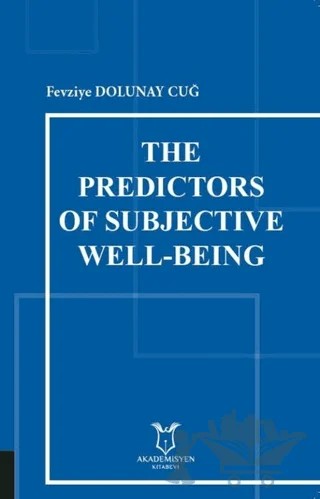 The Predictors of Subjective Well-Being – Fevziye Dolunay Cuğ – Akademisyen Kitabevi kitap kapağı
