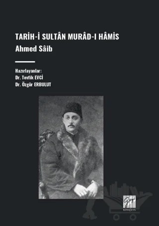 Tarih-İ Sultân Murad-I Hâmis, Ahmed Sâib – Tevfik Evci, Özgür Erbulut – Gazi Kitabevi kitap kapağı